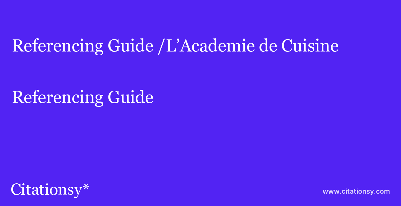 Referencing Guide: /L’Academie de Cuisine